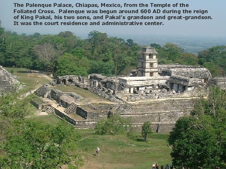 The Palenque Palace, Chiapas, Mexico, from the Temple of the Foliated Cross. Palenque was