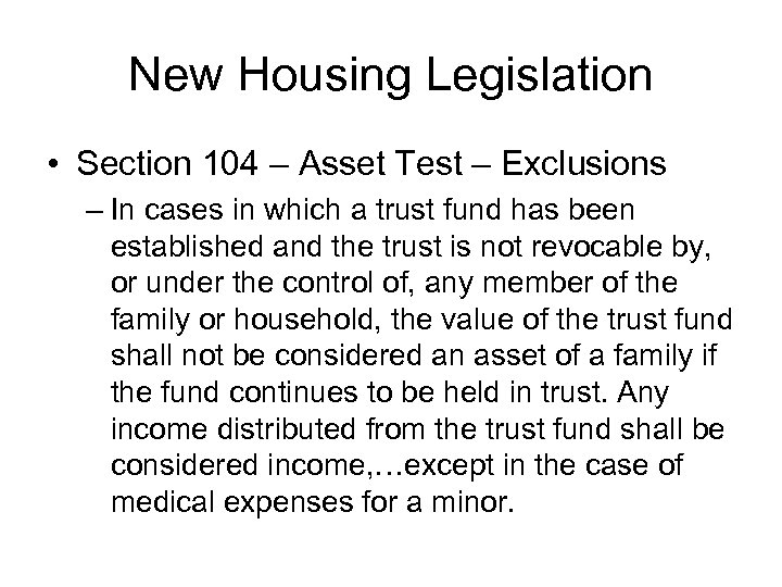 New Housing Legislation • Section 104 – Asset Test – Exclusions – In cases