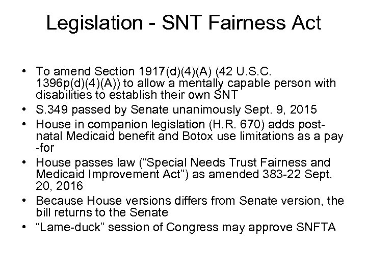 Legislation - SNT Fairness Act • To amend Section 1917(d)(4)(A) (42 U. S. C.