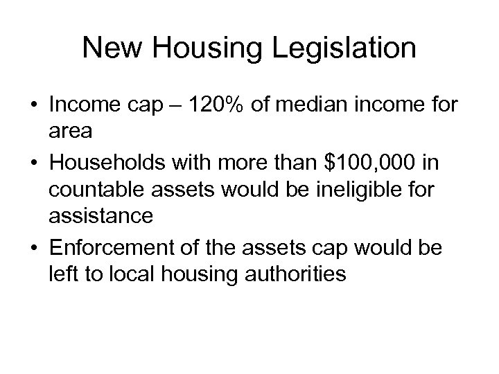 New Housing Legislation • Income cap – 120% of median income for area •