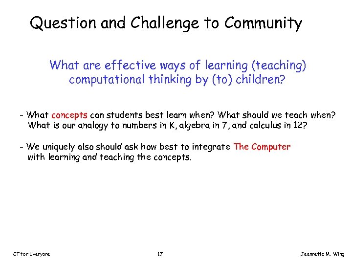 Question and Challenge to Community What are effective ways of learning (teaching) computational thinking