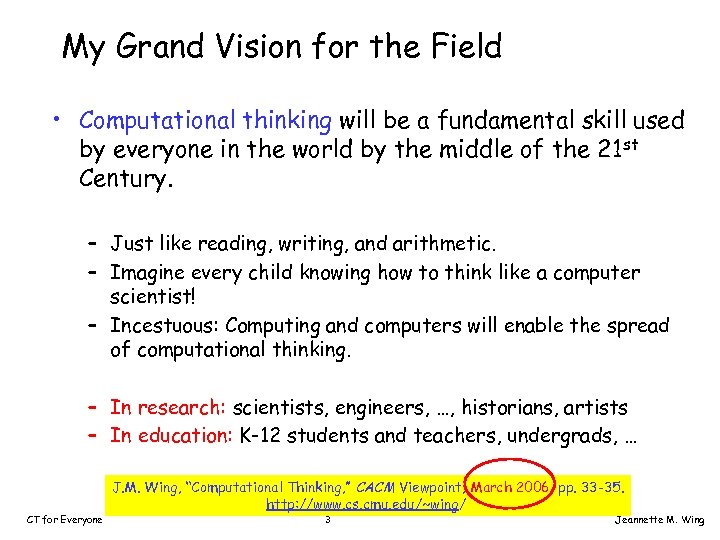 My Grand Vision for the Field • Computational thinking will be a fundamental skill