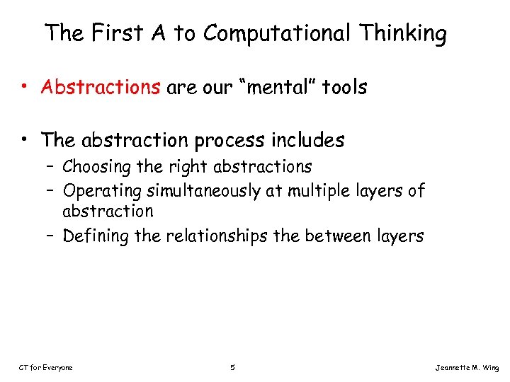 The First A to Computational Thinking • Abstractions are our “mental” tools • The