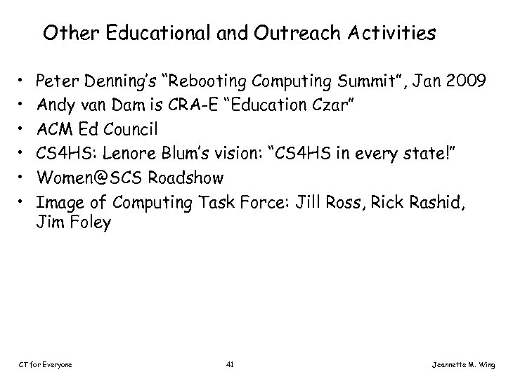 Other Educational and Outreach Activities • • • Peter Denning’s “Rebooting Computing Summit”, Jan