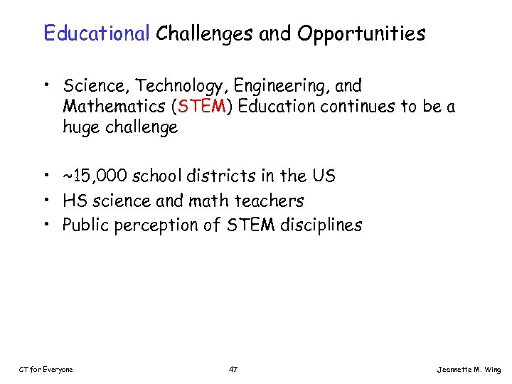 Educational Challenges and Opportunities • Science, Technology, Engineering, and Mathematics (STEM) Education continues to