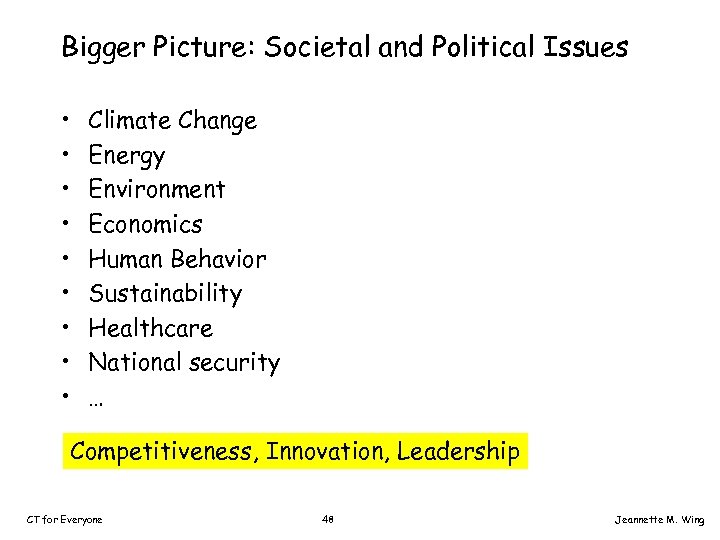 Bigger Picture: Societal and Political Issues • • • Climate Change Energy Environment Economics