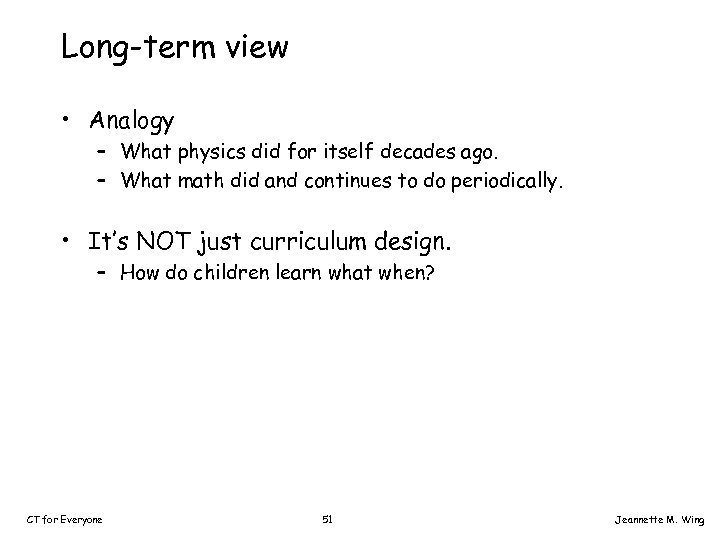 Long-term view • Analogy – What physics did for itself decades ago. – What