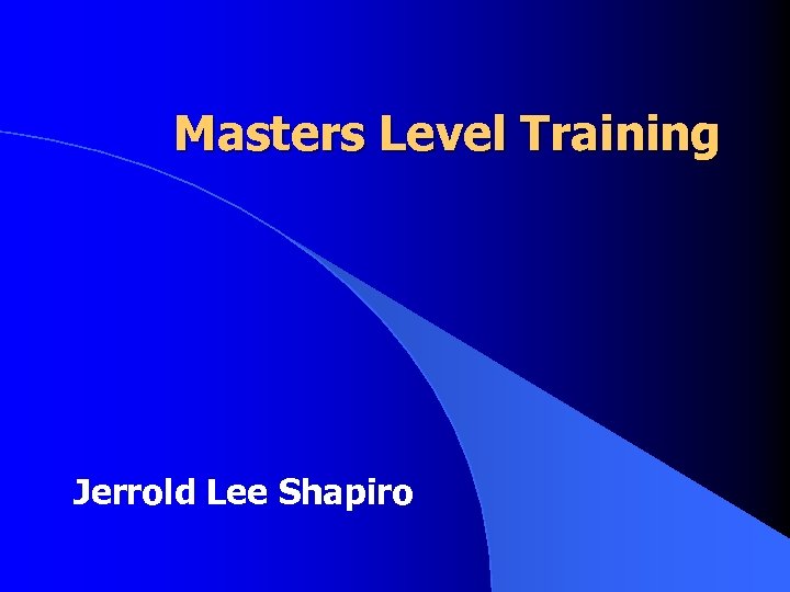 Masters Level Training Jerrold Lee Shapiro 