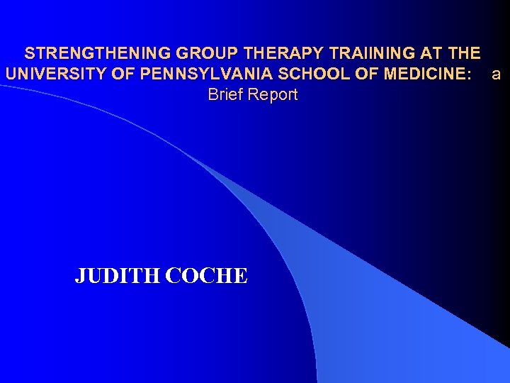 STRENGTHENING GROUP THERAPY TRAIINING AT THE UNIVERSITY OF PENNSYLVANIA SCHOOL OF MEDICINE: a Brief