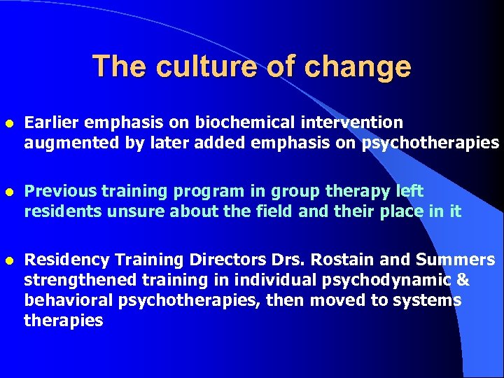 The culture of change l Earlier emphasis on biochemical intervention augmented by later added
