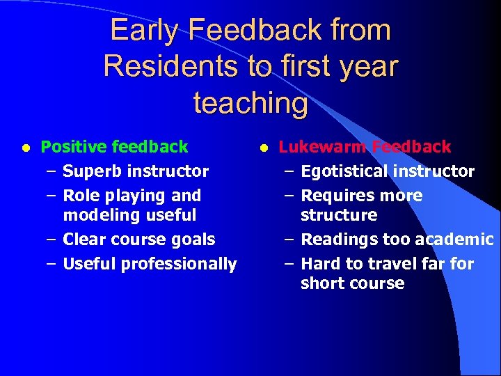Early Feedback from Residents to first year teaching l Positive feedback – Superb instructor