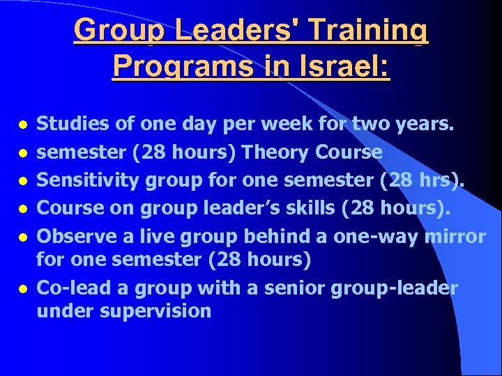 Group Leaders' Training Programs in Israel: l l l Studies of one day per