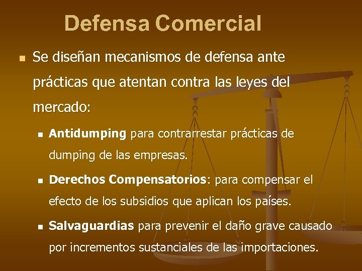 Defensa Comercial n Se diseñan mecanismos de defensa ante prácticas que atentan contra las