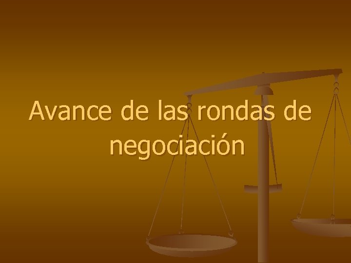 Avance de las rondas de negociación 