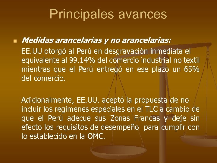 Principales avances n Medidas arancelarias y no arancelarias: EE. UU otorgó al Perú en