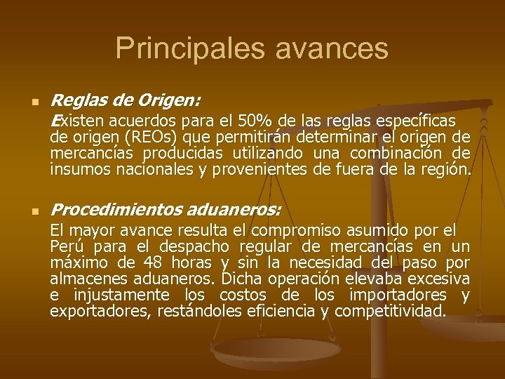 Principales avances n Reglas de Origen: Existen acuerdos para el 50% de las reglas