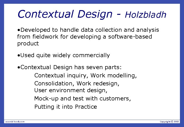 Contextual Design - Holzbladh • Developed to handle data collection and analysis from fieldwork