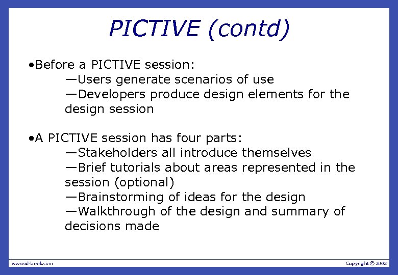 PICTIVE (contd) • Before a PICTIVE session: —Users generate scenarios of use —Developers produce