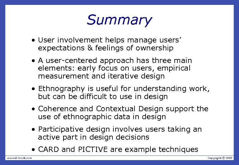 Summary • User involvement helps manage users’ expectations & feelings of ownership • A