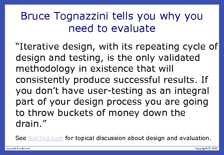 Bruce Tognazzini tells you why you need to evaluate “Iterative design, with its repeating