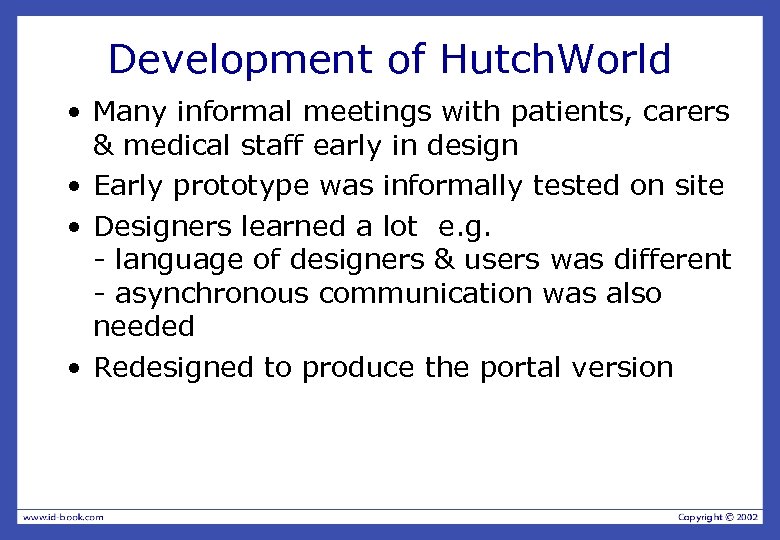 Development of Hutch. World • Many informal meetings with patients, carers & medical staff