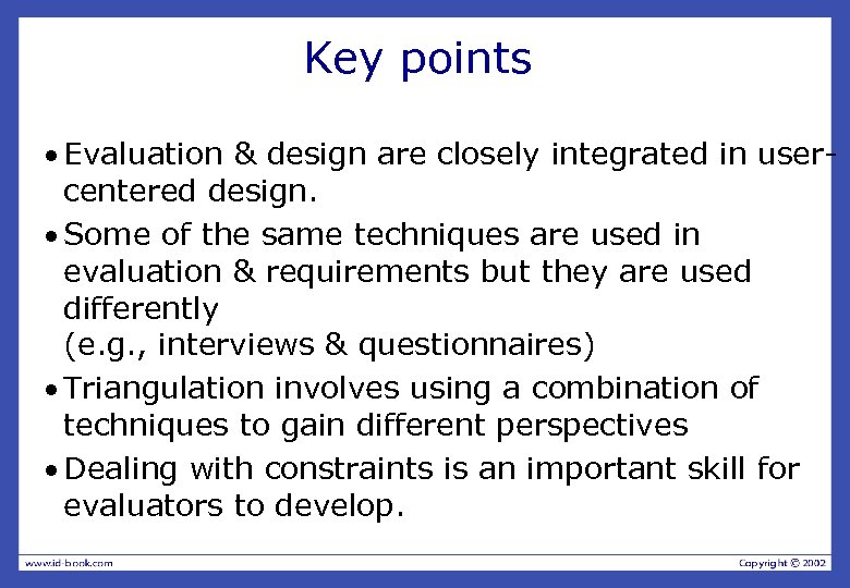 Key points · Evaluation & design are closely integrated in usercentered design. · Some