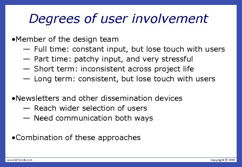 Degrees of user involvement • Member of the design team — Full time: constant