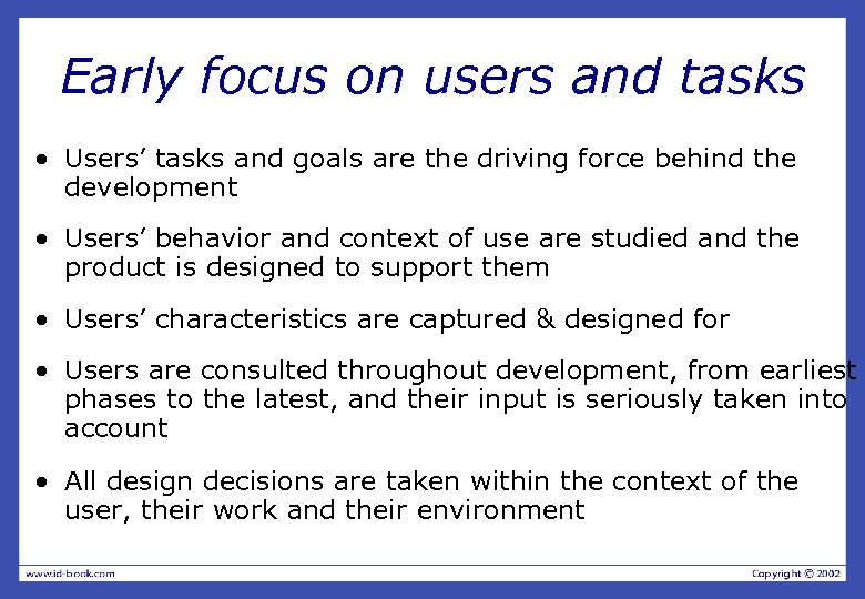 Early focus on users and tasks • Users’ tasks and goals are the driving