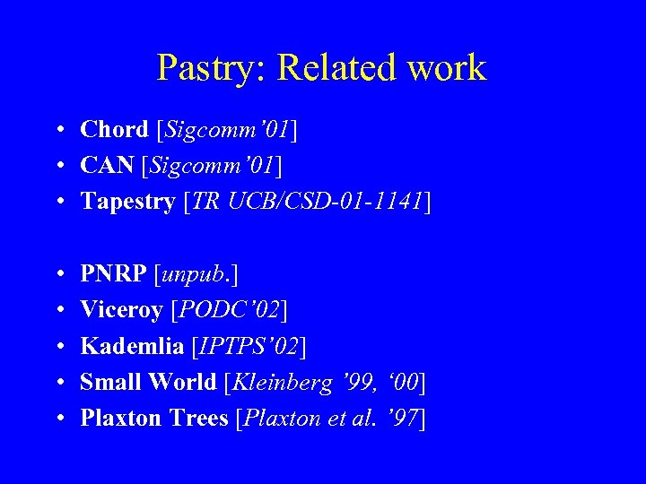 Pastry: Related work • Chord [Sigcomm’ 01] • CAN [Sigcomm’ 01] • Tapestry [TR