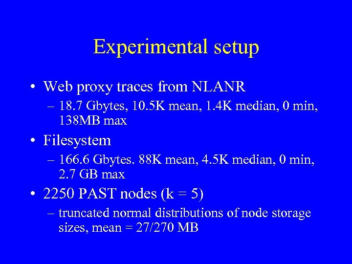 Experimental setup • Web proxy traces from NLANR – 18. 7 Gbytes, 10. 5