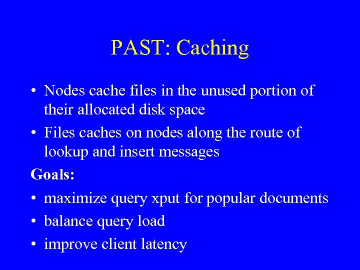 PAST: Caching • Nodes cache files in the unused portion of their allocated disk