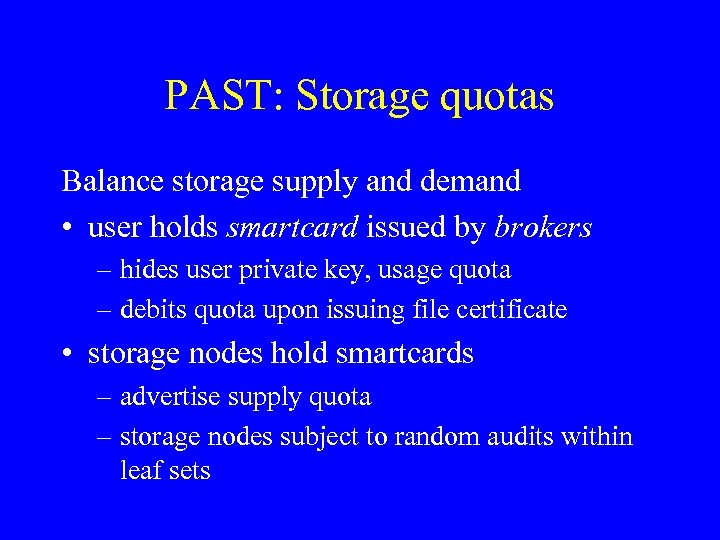 PAST: Storage quotas Balance storage supply and demand • user holds smartcard issued by