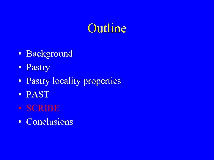Outline • • • Background Pastry locality properties PAST SCRIBE Conclusions 