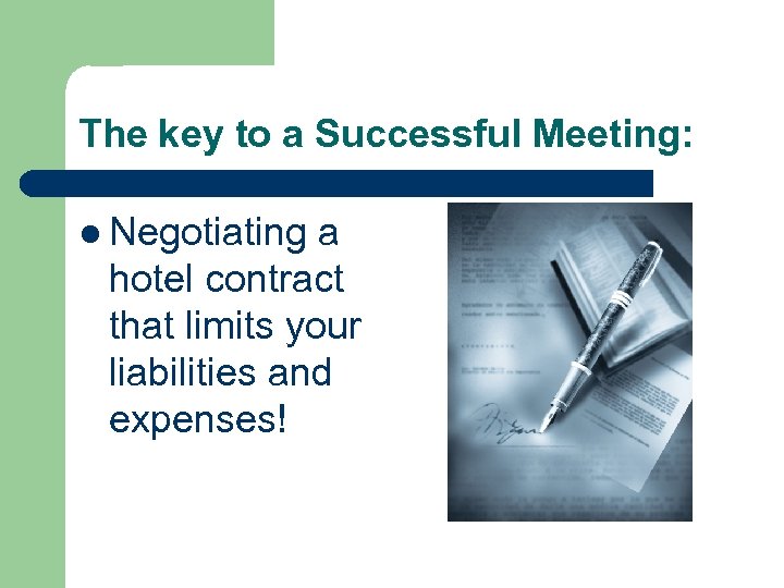 The key to a Successful Meeting: l Negotiating a hotel contract that limits your