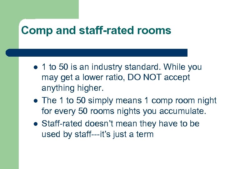 Comp and staff-rated rooms l l l 1 to 50 is an industry standard.