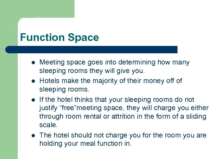 Function Space l l Meeting space goes into determining how many sleeping rooms they
