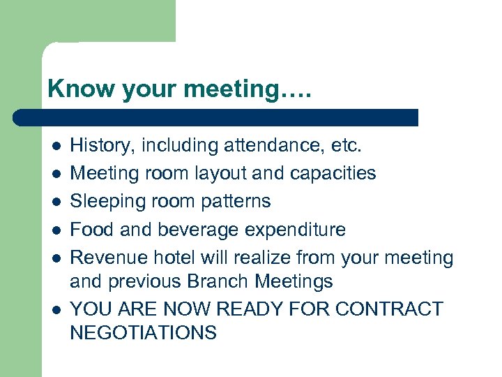 Know your meeting…. l l l History, including attendance, etc. Meeting room layout and