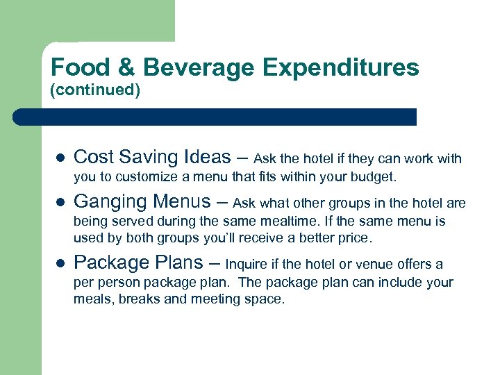 Food & Beverage Expenditures (continued) l Cost Saving Ideas – Ask the hotel if