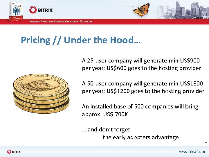 Pricing // Under the Hood… A 25 -user company will generate min US$900 per