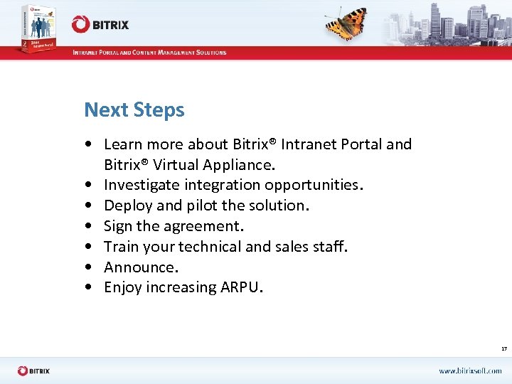 Next Steps • Learn more about Bitrix® Intranet Portal and Bitrix® Virtual Appliance. •