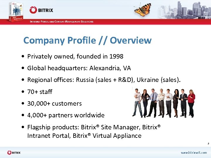 Company Profile // Overview • Privately owned, founded in 1998 • Global headquarters: Alexandria,