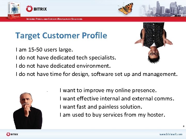 Target Customer Profile I am 15 -50 users large. I do not have dedicated