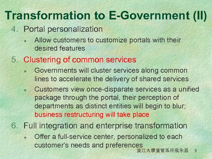 Transformation to E-Government (II) 4. Portal personalization l Allow customers to customize portals with