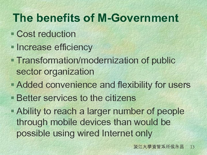 The benefits of M-Government § Cost reduction § Increase efficiency § Transformation/modernization of public