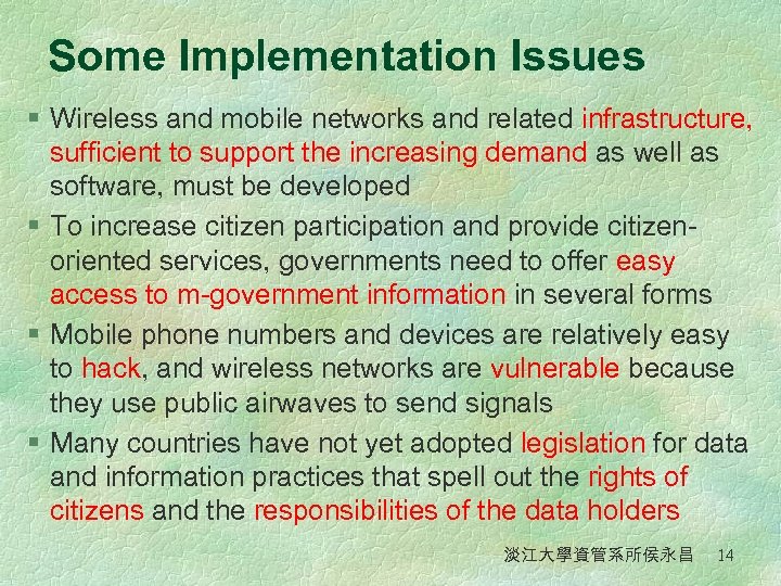 Some Implementation Issues § Wireless and mobile networks and related infrastructure, sufficient to support