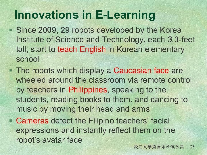 Innovations in E-Learning § Since 2009, 29 robots developed by the Korea Institute of