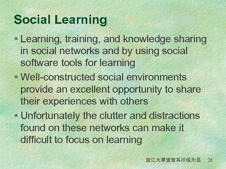 Social Learning § Learning, training, and knowledge sharing in social networks and by using