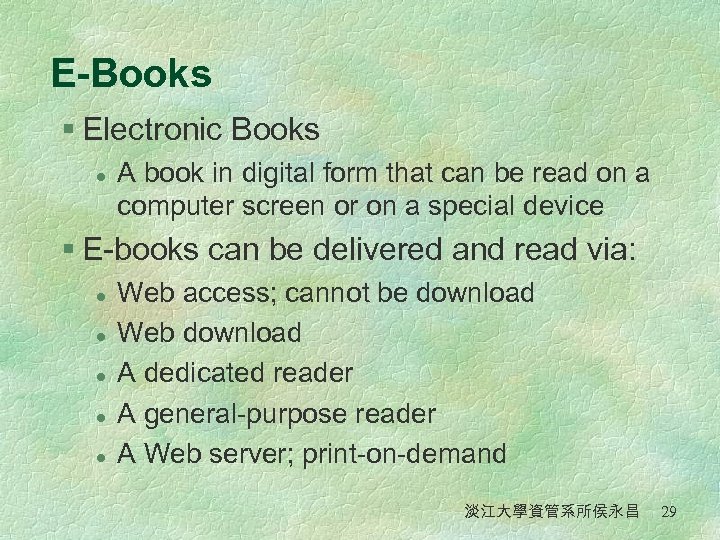 E-Books § Electronic Books l A book in digital form that can be read