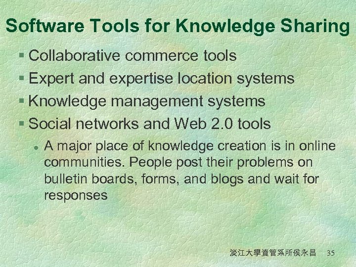 Software Tools for Knowledge Sharing § Collaborative commerce tools § Expert and expertise location