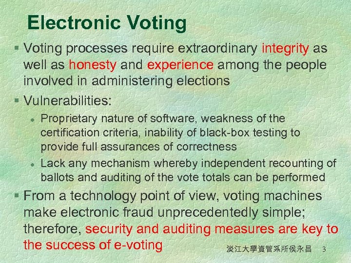Electronic Voting § Voting processes require extraordinary integrity as well as honesty and experience